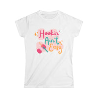 Hookin' Ain't Easy Women's Softstyle Tee